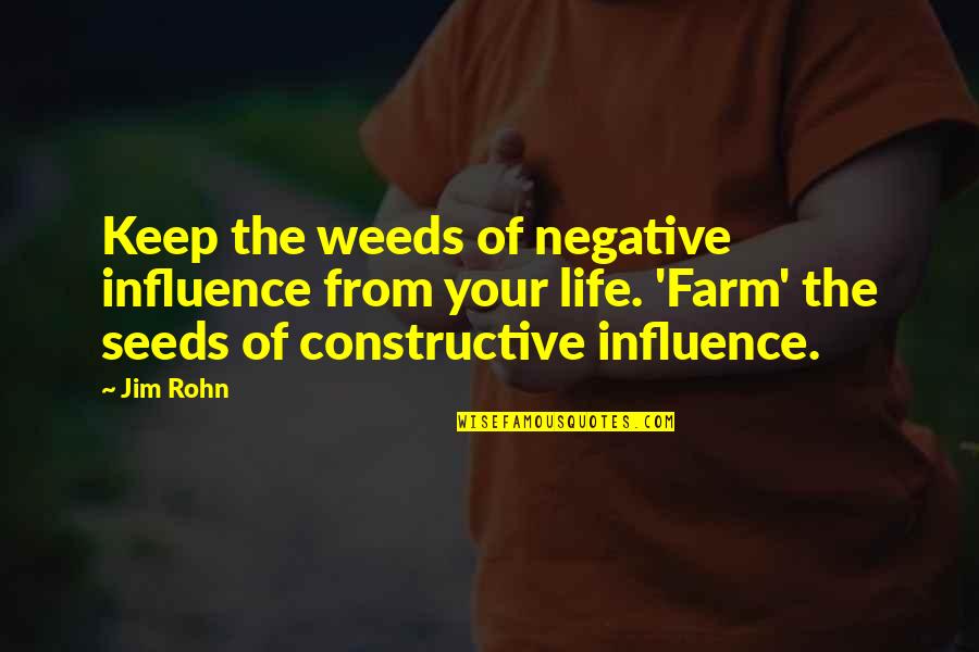 Bronquitis Causas Quotes By Jim Rohn: Keep the weeds of negative influence from your Bronquitis Causas Quotes By Jim Rohn: Keep the weeds of negative influence from your