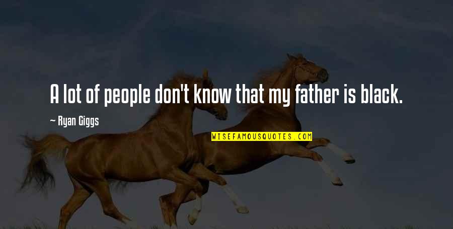 Bronquitis Causas Quotes By Ryan Giggs: A lot of people don't know that my Bronquitis Causas Quotes By Ryan Giggs: A lot of people don't know that my