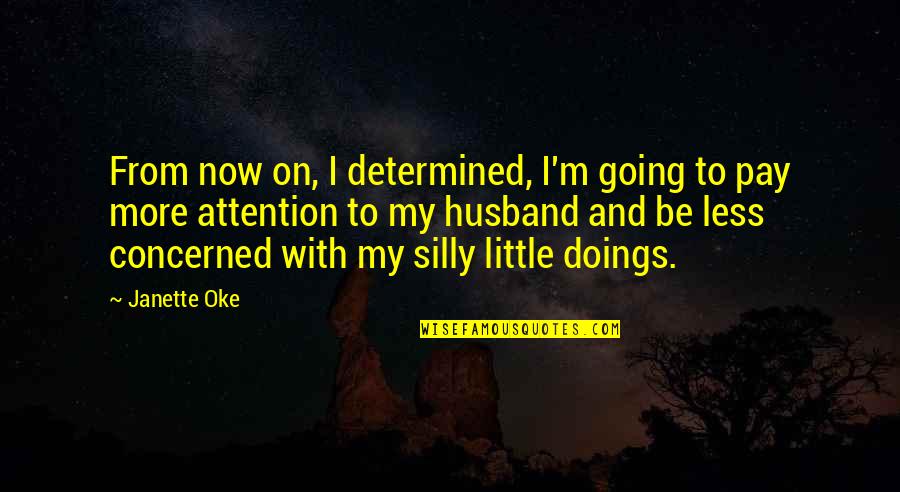 Bronquitis Cie Quotes By Janette Oke: From now on, I determined, I'm going to Bronquitis Cie Quotes By Janette Oke: From now on, I determined, I'm going to