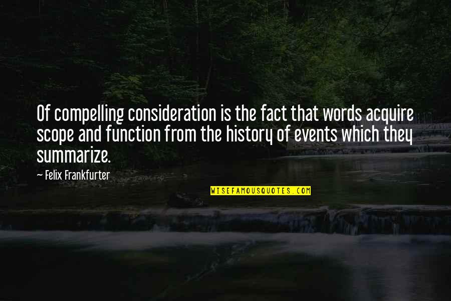 Bronsen Quotes By Felix Frankfurter: Of compelling consideration is the fact that words