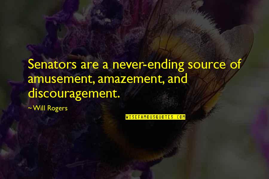 Bronsons Radio King Guitar Quotes By Will Rogers: Senators are a never-ending source of amusement, amazement,