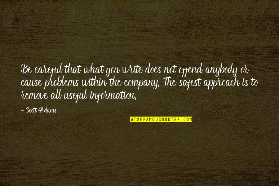 Bronstein And Carmona Quotes By Scott Adams: Be careful that what you write does not Bronstein And Carmona Quotes By Scott Adams: Be careful that what you write does not