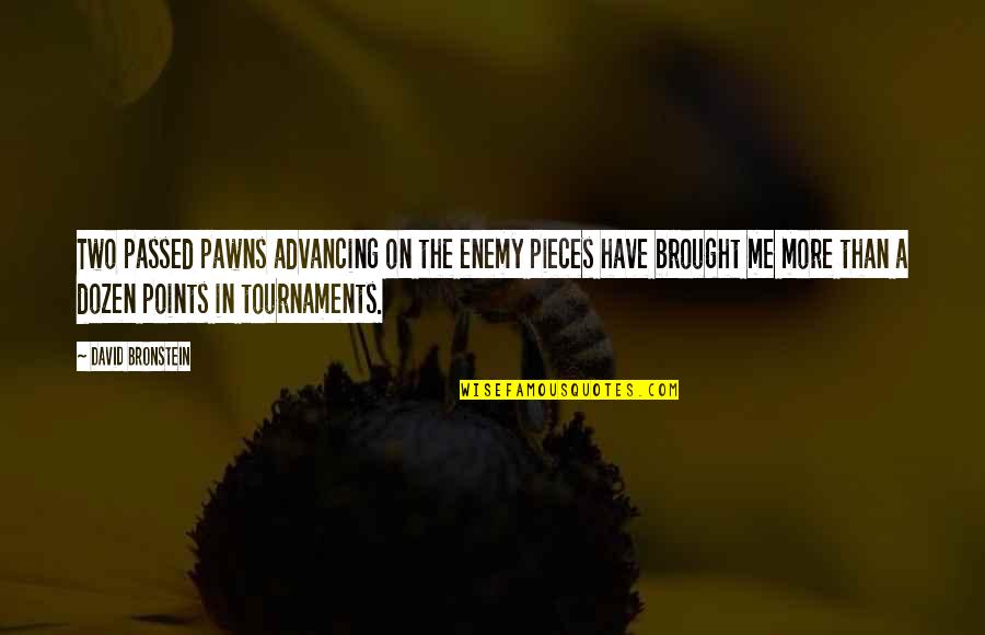 Bronstein's Quotes By David Bronstein: Two passed pawns advancing on the enemy pieces