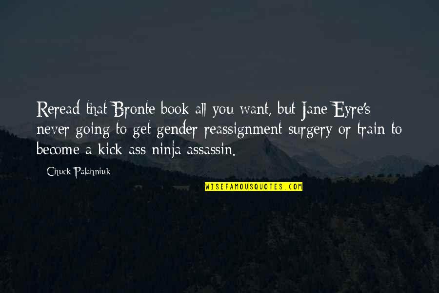 Bronte Book Quotes By Chuck Palahniuk: Reread that Bronte book all you want, but