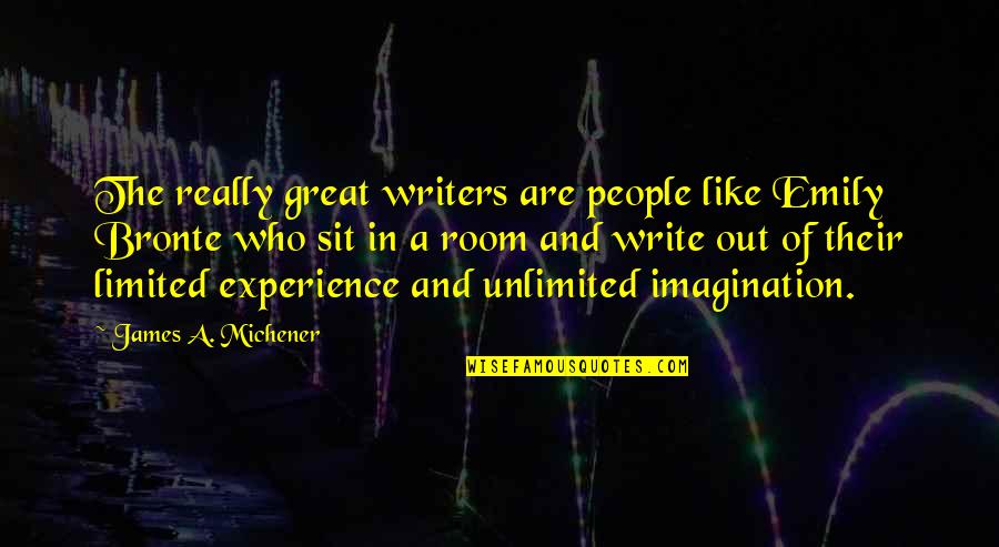 Bronte Quotes By James A. Michener: The really great writers are people like Emily