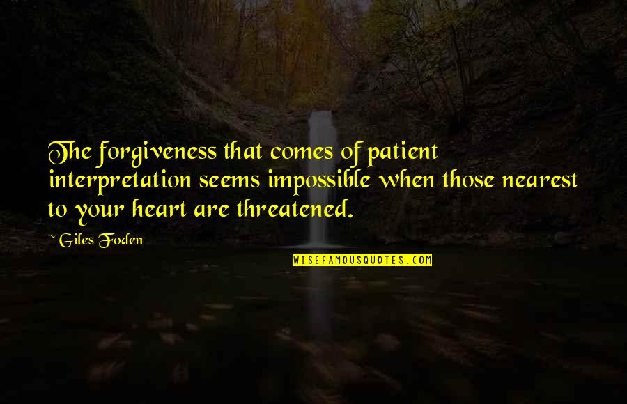 Bronte Quotes Quotes By Giles Foden: The forgiveness that comes of patient interpretation seems Bronte Quotes Quotes By Giles Foden: The forgiveness that comes of patient interpretation seems