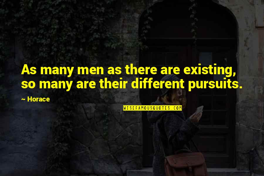Bronte Quotes Quotes By Horace: As many men as there are existing, so