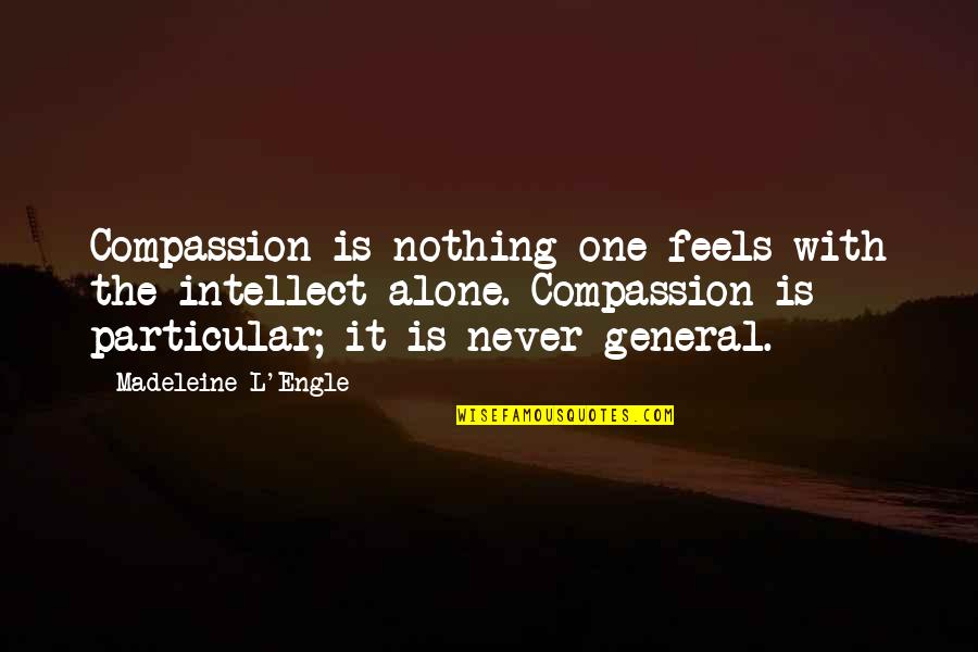 Brontispa Quotes By Madeleine L'Engle: Compassion is nothing one feels with the intellect