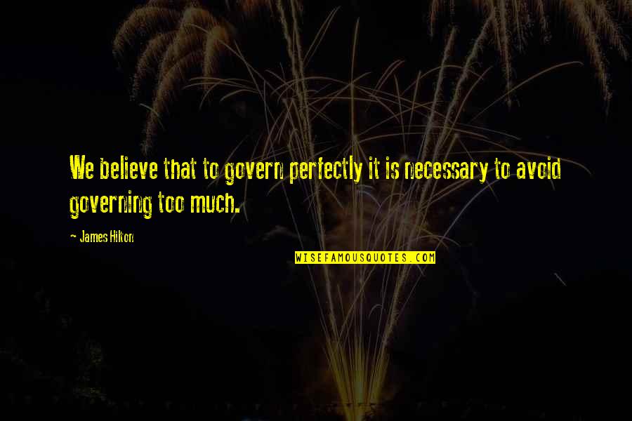 Bronty From Doc Quotes By James Hilton: We believe that to govern perfectly it is