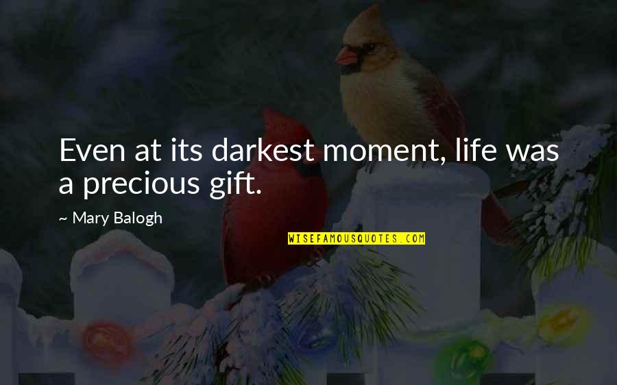 Bronwen Jewelry Quotes By Mary Balogh: Even at its darkest moment, life was a