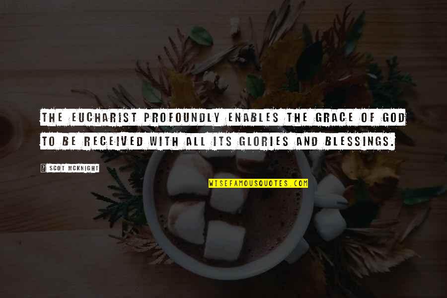 Bronwyn Davies Quotes By Scot McKnight: The Eucharist profoundly enables the grace of God Bronwyn Davies Quotes By Scot McKnight: The Eucharist profoundly enables the grace of God