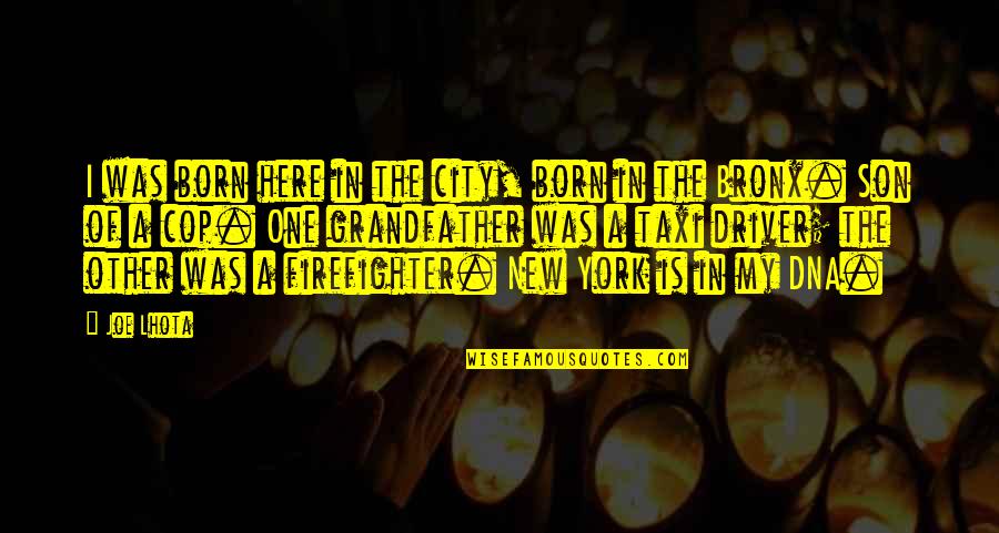 Bronx Quotes By Joe Lhota: I was born here in the city, born Bronx Quotes By Joe Lhota: I was born here in the city, born