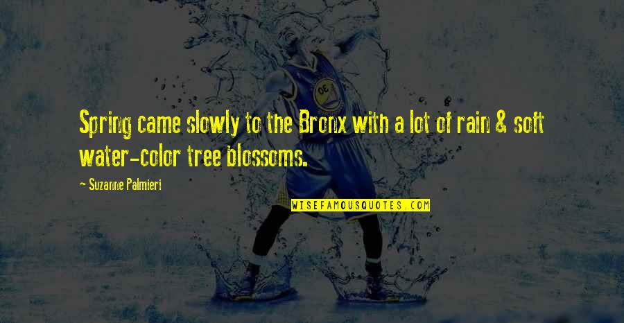 Bronx Quotes By Suzanne Palmieri: Spring came slowly to the Bronx with a Bronx Quotes By Suzanne Palmieri: Spring came slowly to the Bronx with a