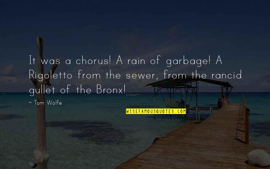 Bronx Quotes By Tom Wolfe: It was a chorus! A rain of garbage! Bronx Quotes By Tom Wolfe: It was a chorus! A rain of garbage!