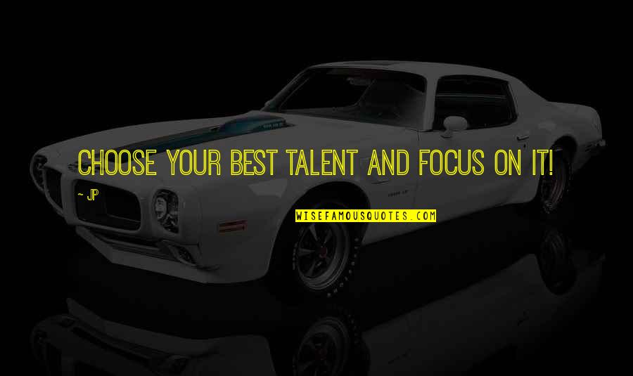 Bronx Tale Nobody Cares Quotes By Jp: Choose your best talent and focus on it!
