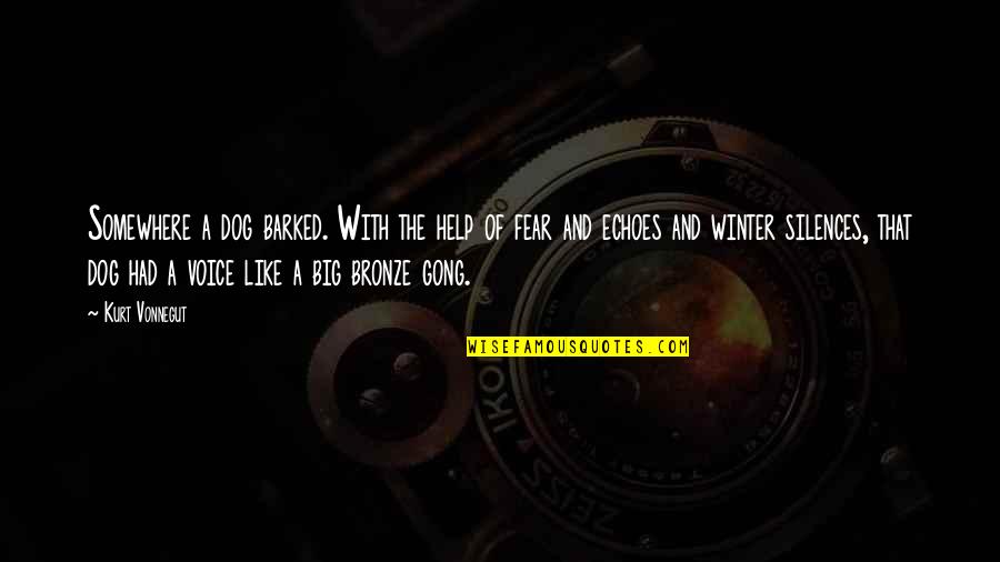 Bronze 5 Quotes By Kurt Vonnegut: Somewhere a dog barked. With the help of Bronze 5 Quotes By Kurt Vonnegut: Somewhere a dog barked. With the help of