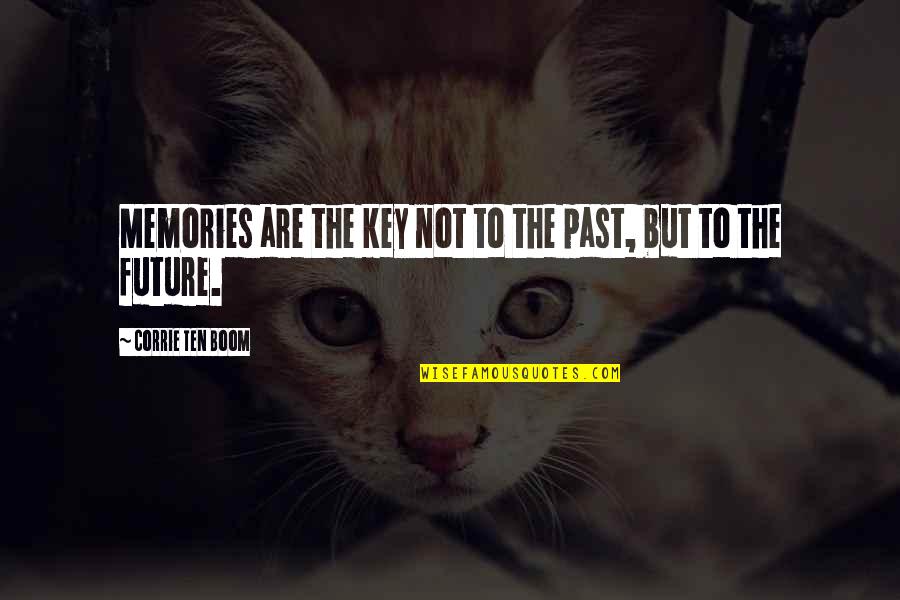 Bronze Tiger Quotes By Corrie Ten Boom: Memories are the key not to the past,