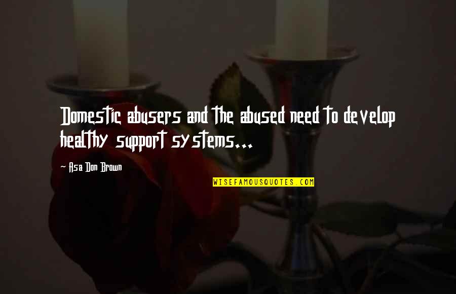 Bronzetti Di Quotes By Asa Don Brown: Domestic abusers and the abused need to develop