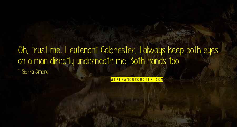 Broocks Foster Quotes By Sierra Simone: Oh, trust me, Lieutenant Colchester, I always keep