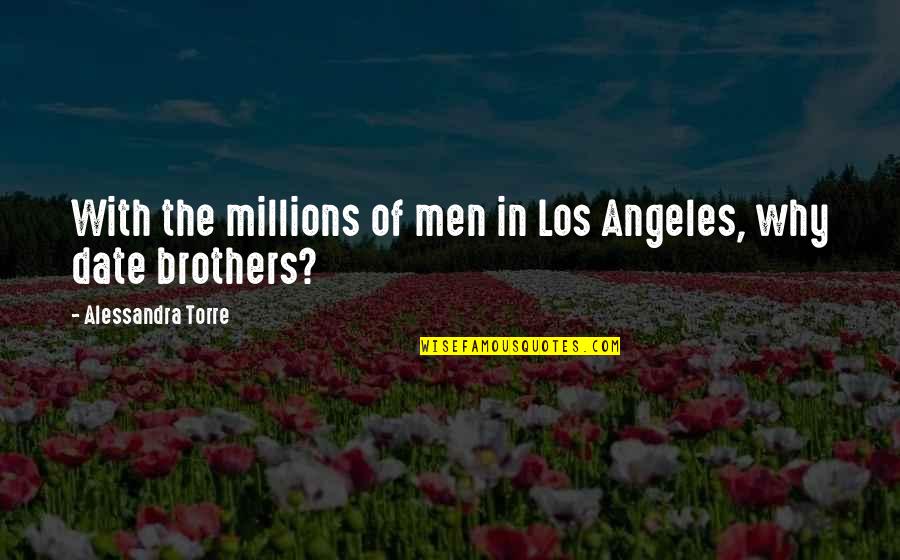 Brood War Quotes By Alessandra Torre: With the millions of men in Los Angeles,