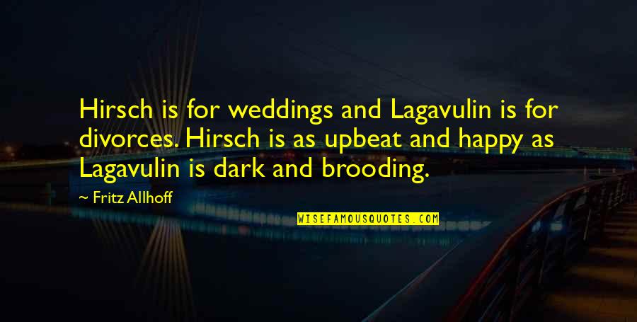 Brooding Quotes By Fritz Allhoff: Hirsch is for weddings and Lagavulin is for