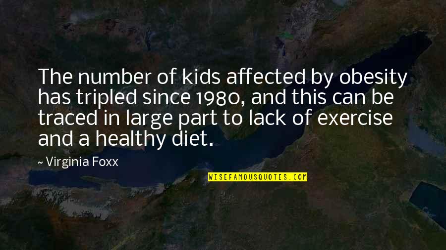 Broodmares Inc Quotes By Virginia Foxx: The number of kids affected by obesity has Broodmares Inc Quotes By Virginia Foxx: The number of kids affected by obesity has