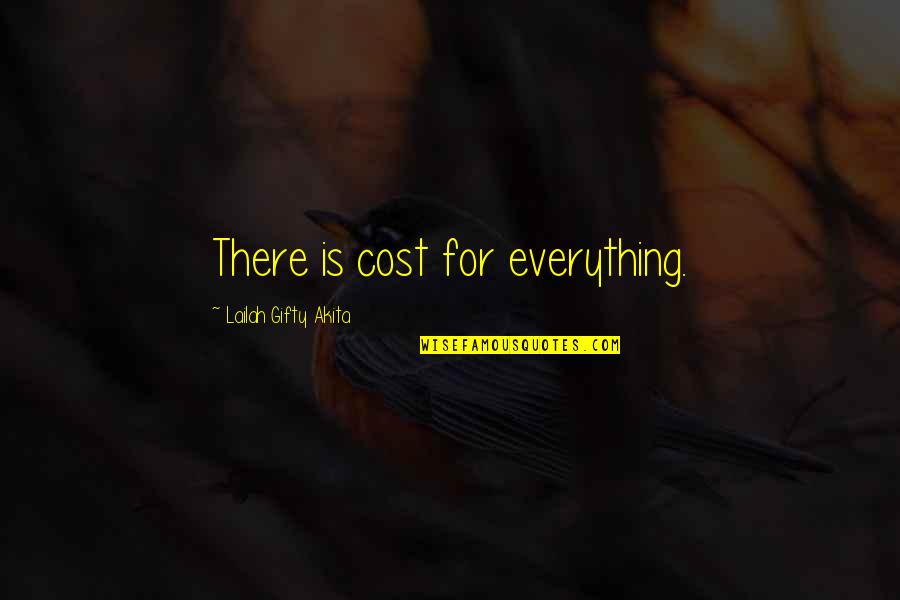 Broodmares Wanted Quotes By Lailah Gifty Akita: There is cost for everything.
