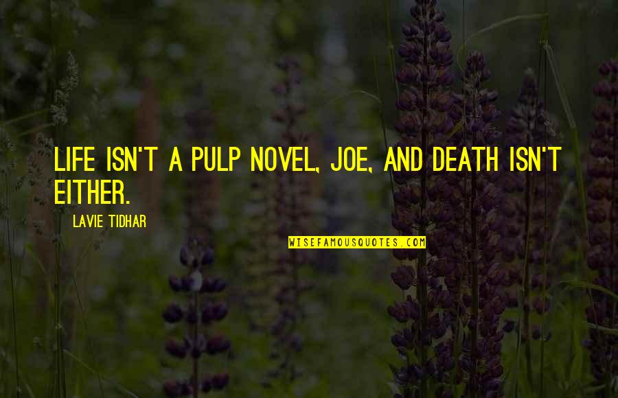 Broodmares Wanted Quotes By Lavie Tidhar: Life isn't a pulp novel, Joe, and death