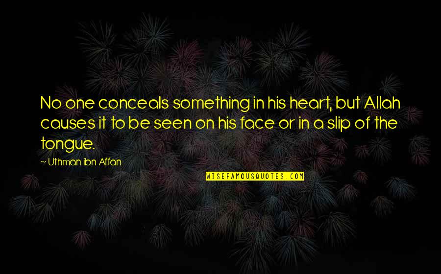 Broods Lyric Quotes By Uthman Ibn Affan: No one conceals something in his heart, but