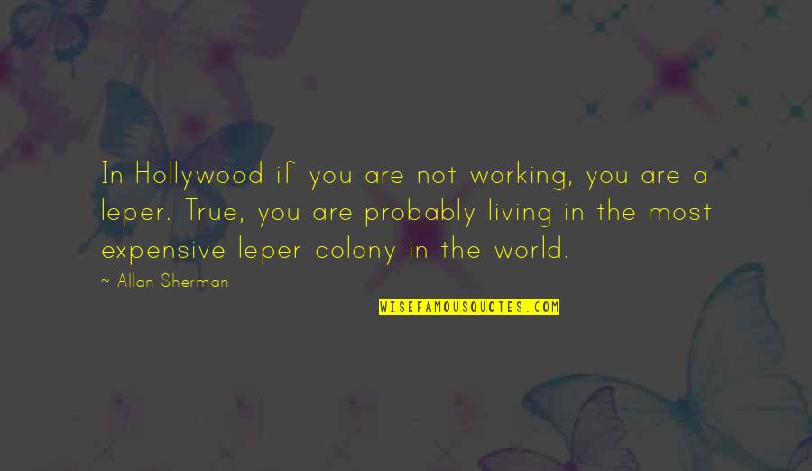 Broodwich Quotes By Allan Sherman: In Hollywood if you are not working, you