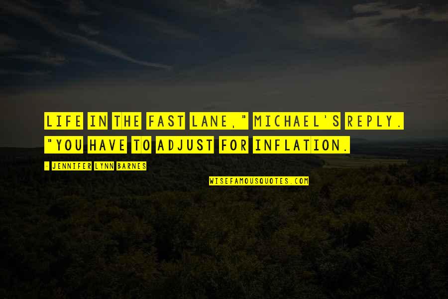 Broody Quotes By Jennifer Lynn Barnes: Life in the fast lane," Michael's reply. "You