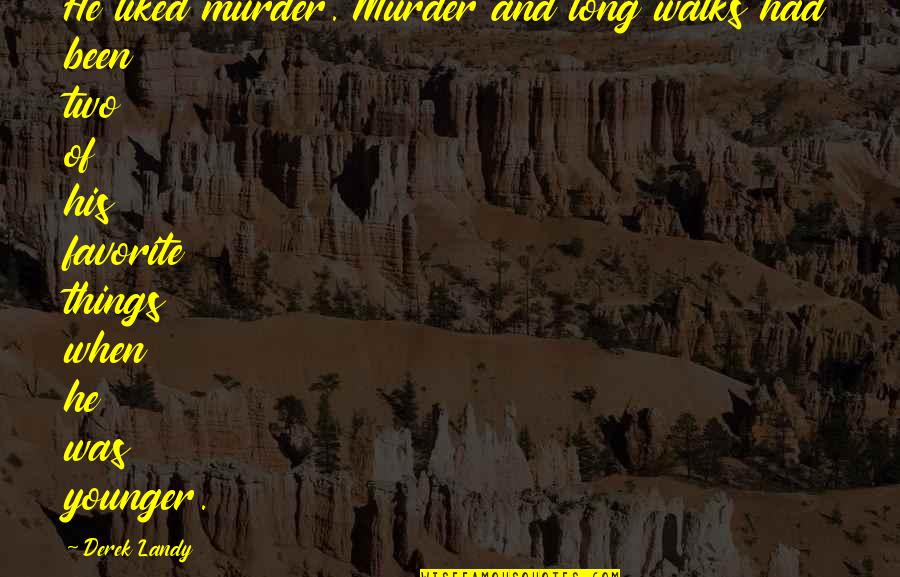 Brook Benton Quotes By Derek Landy: He liked murder. Murder and long walks had