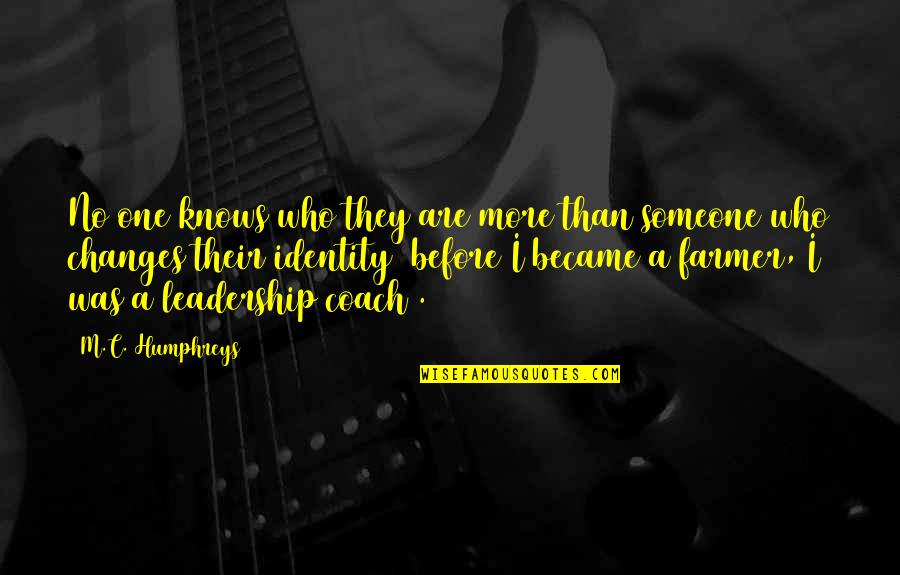 Brookdale Quotes By M.C. Humphreys: No one knows who they are more than
