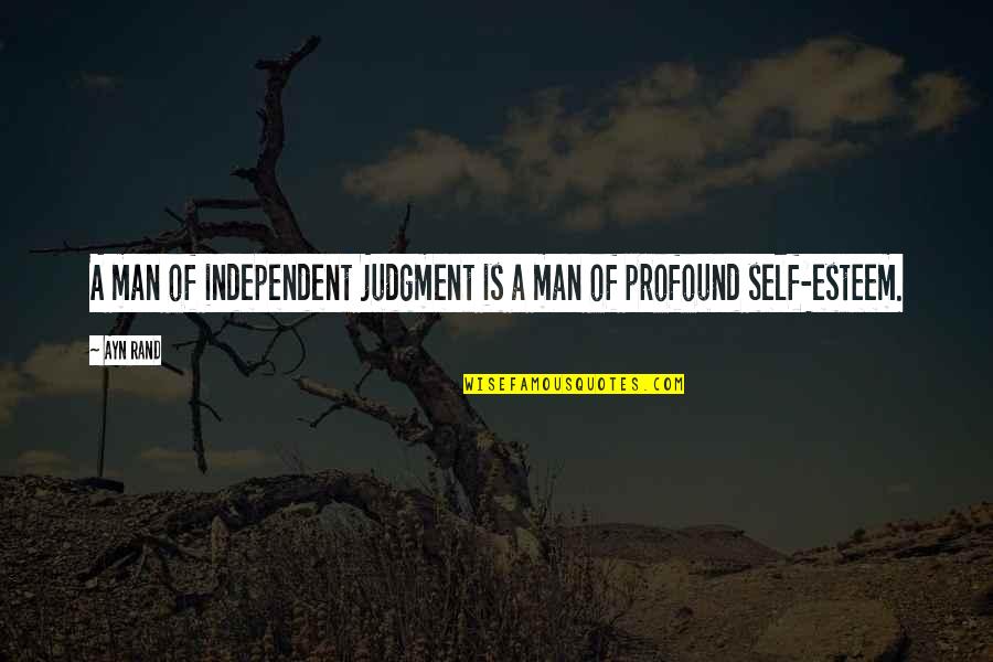 Brooke Addison Quotes By Ayn Rand: A man of independent judgment is a man