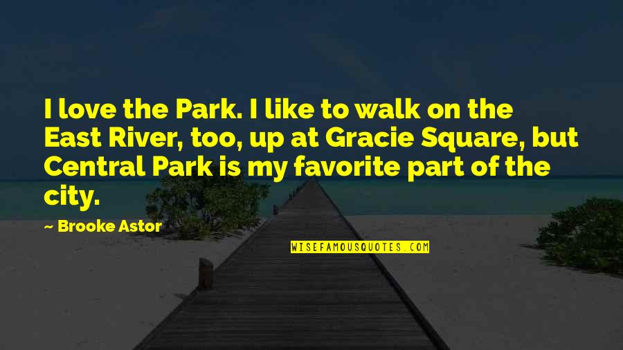 Brooke Astor Quotes By Brooke Astor: I love the Park. I like to walk