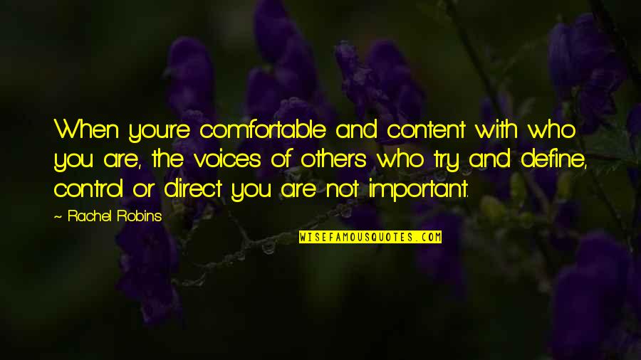 Brooke Davis Sassy Quotes By Rachel Robins: When you're comfortable and content with who you Brooke Davis Sassy Quotes By Rachel Robins: When you're comfortable and content with who you