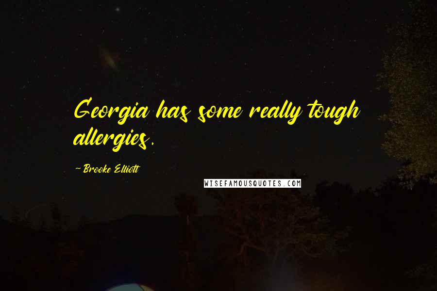 Brooke Elliott quotes: Georgia has some really tough allergies.