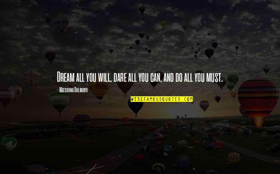 Brookehaven Quotes By Matshona Dhliwayo: Dream all you will, dare all you can,