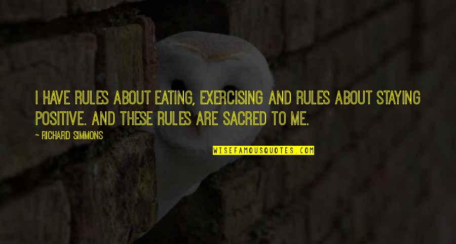 Brookhiser Madison Quotes By Richard Simmons: I have rules about eating, exercising and rules