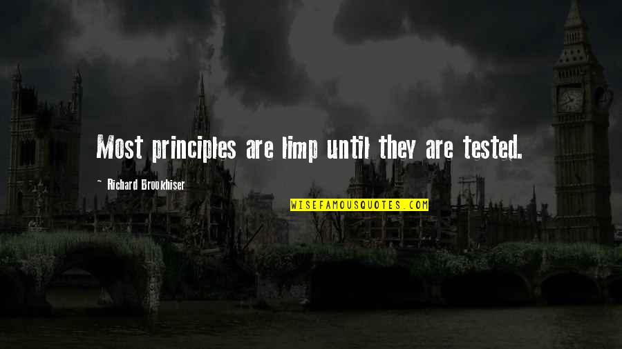 Brookhiser Richard Quotes By Richard Brookhiser: Most principles are limp until they are tested.