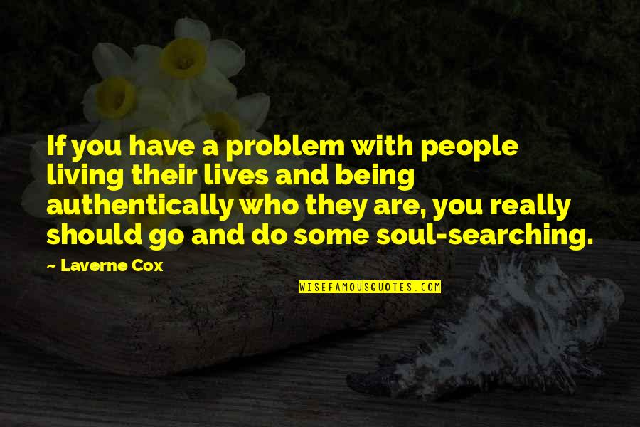 Brookie Barry Quotes By Laverne Cox: If you have a problem with people living Brookie Barry Quotes By Laverne Cox: If you have a problem with people living