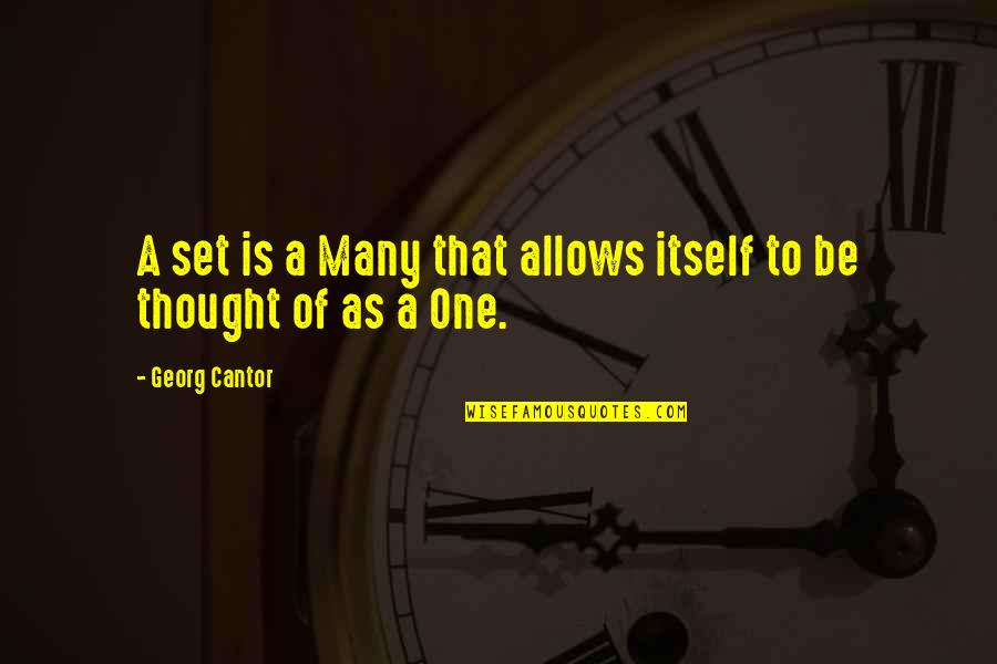 Brooking Quotes By Georg Cantor: A set is a Many that allows itself