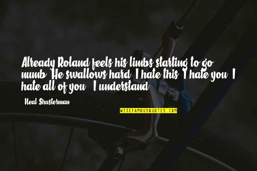 Brooking Quotes By Neal Shusterman: Already Roland feels his limbs starting to go Brooking Quotes By Neal Shusterman: Already Roland feels his limbs starting to go