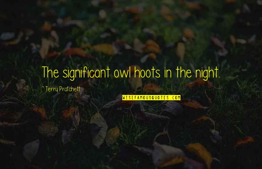 Brookings Quotes By Terry Pratchett: The significant owl hoots in the night.