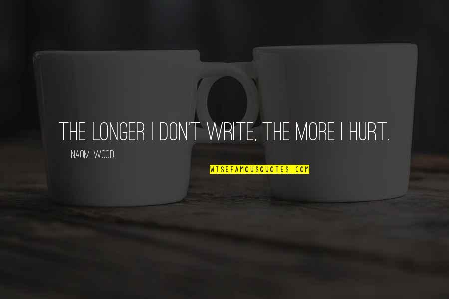 Brooklands Hotel Quotes By Naomi Wood: The longer I don't write, the more I Brooklands Hotel Quotes By Naomi Wood: The longer I don't write, the more I