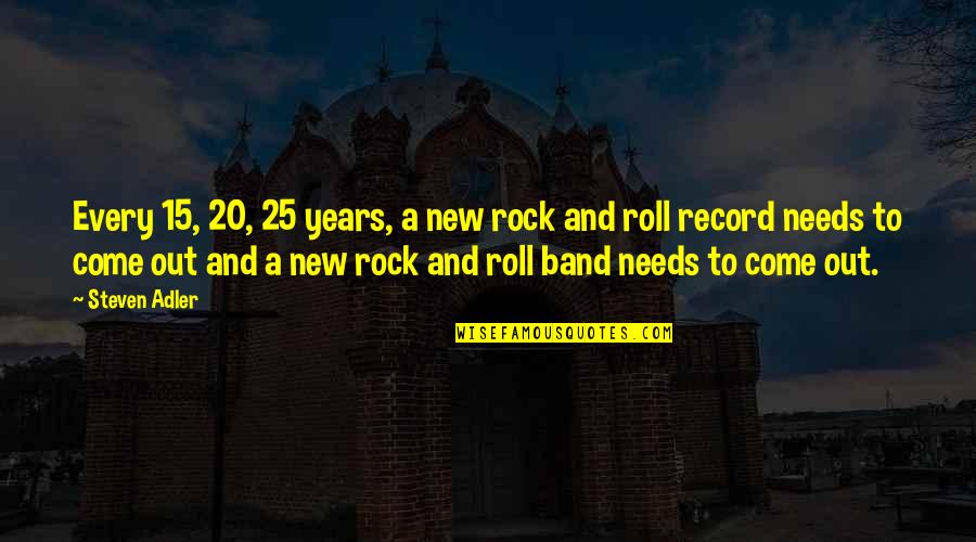 Brooklyn Nets Quotes By Steven Adler: Every 15, 20, 25 years, a new rock Brooklyn Nets Quotes By Steven Adler: Every 15, 20, 25 years, a new rock
