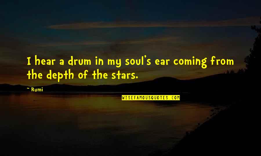 Brooklynite Vineyard Quotes By Rumi: I hear a drum in my soul's ear