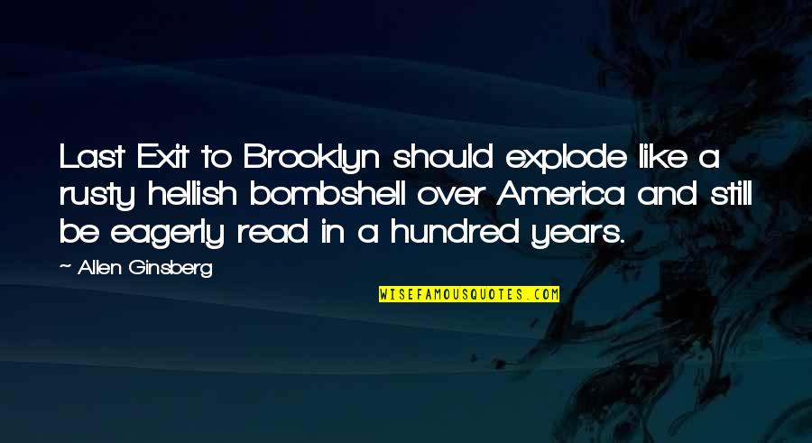 Brooklyn's Quotes By Allen Ginsberg: Last Exit to Brooklyn should explode like a