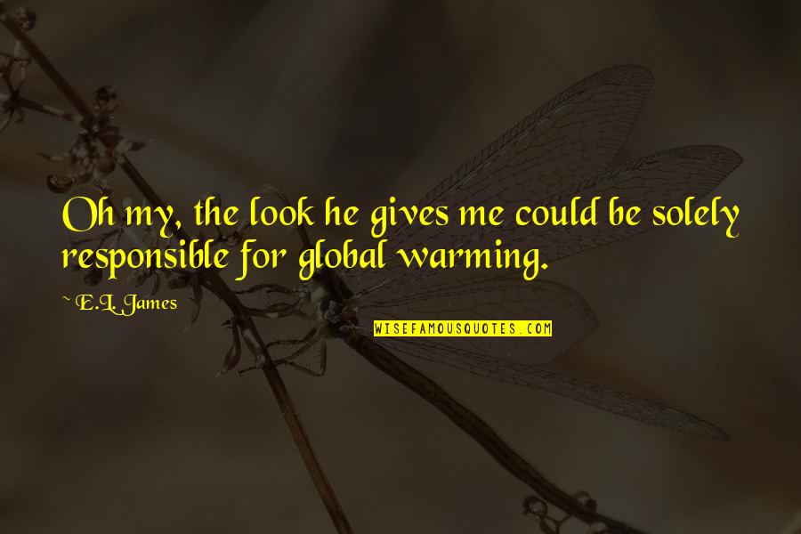 Brookmere Hoa Quotes By E.L. James: Oh my, the look he gives me could