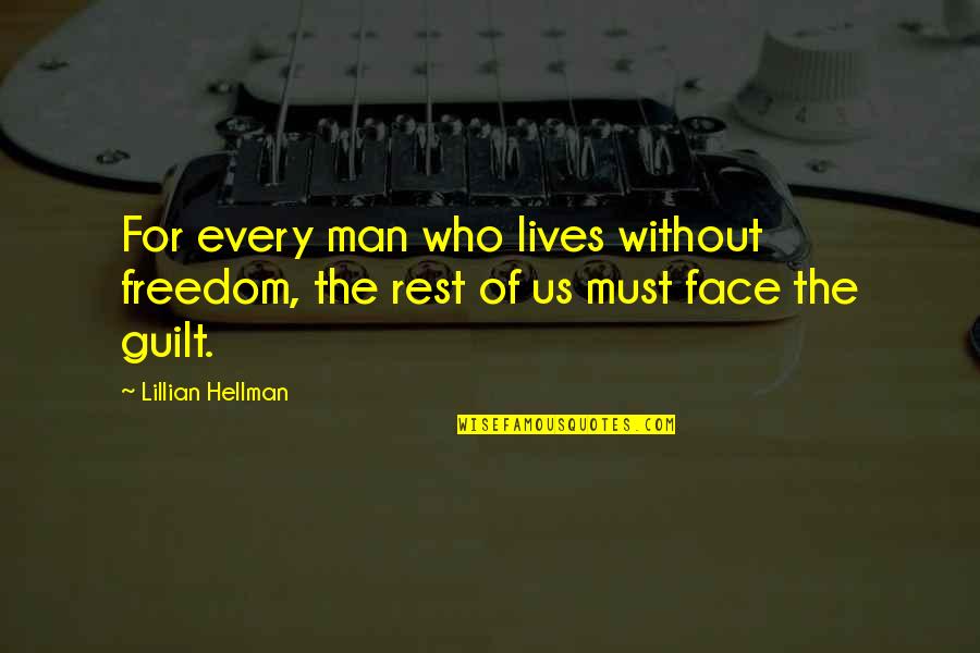 Brookmeyer Winery Quotes By Lillian Hellman: For every man who lives without freedom, the